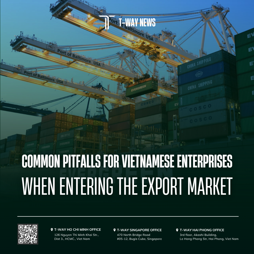 COMMON PITFALLS FOR VIETNAMESE ENTERPRISES WHEN ENTERING THE EXPORT MARKET